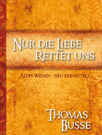 Nur die Liebe rettet uns