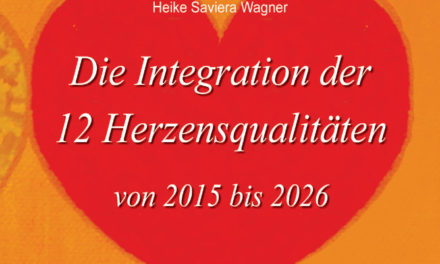 Die Integration der 12 Herzensqualitäten von 2015 bis 2026