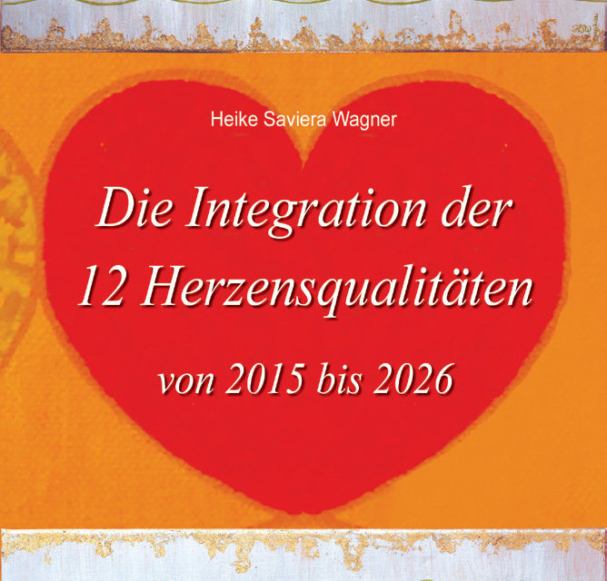 Die Integration der 12 Herzensqualitäten von 2015 bis 2026