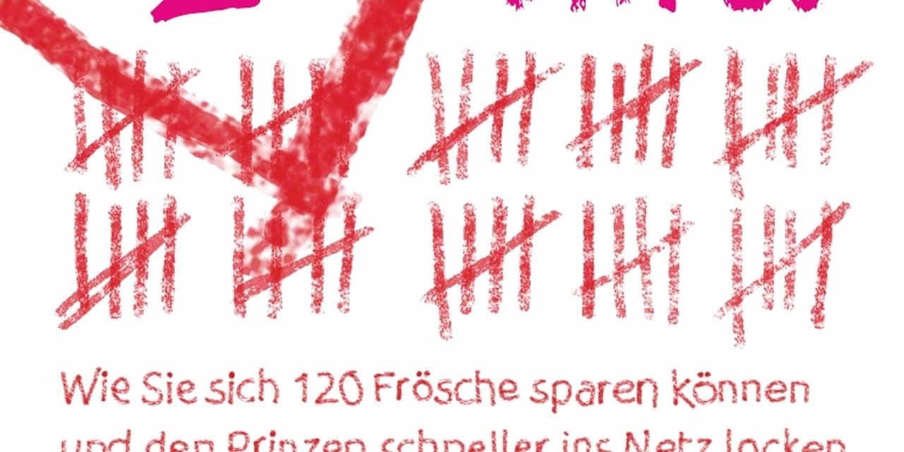 121 Dates – Wie Sie sich 120 Frösche sparen können und den Prinzen schneller ins Netz locken