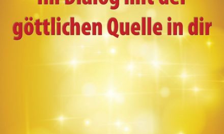 Im Dialog mit der göttlichen Quelle in dir