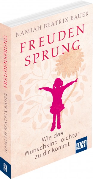 Freudensprung – Wie das Wunschkind leichter zu Dir kommt.
