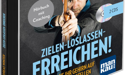 Zielen – Loslassen – Erreichen