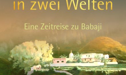 Ein Leben in zwei Welten – Eine Zeitreise zu Babaji