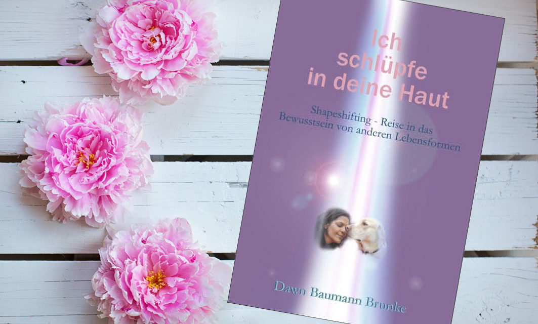 Ich schlüpfe in deine Haut von Dawn Baumann Brunke