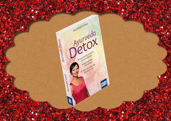 Ayurveda Detox – Ganzheitlich entgiften und entschlacken