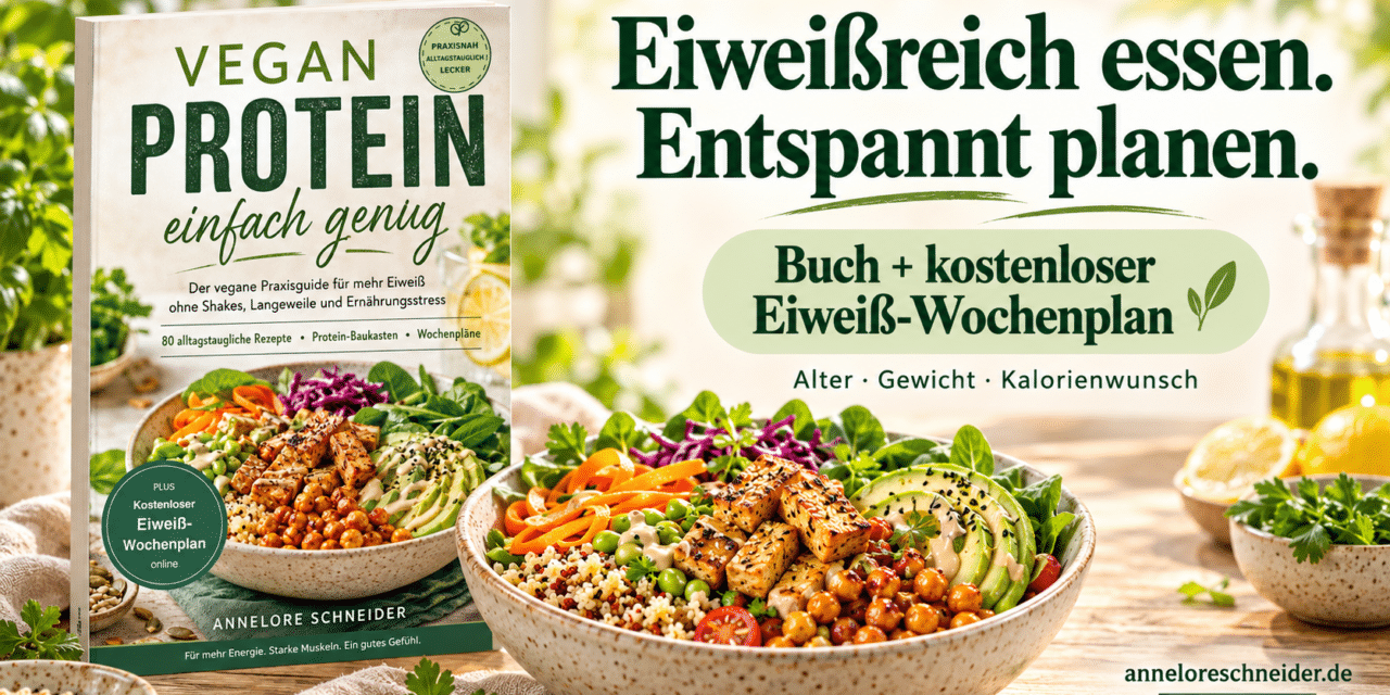 Vegan Protein – einfach genug: Eiweißreich essen mit Buch und Wochenplan